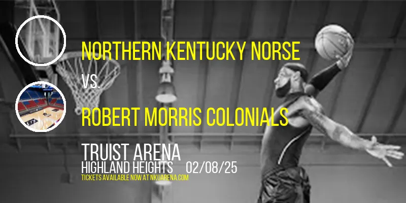 Northern Kentucky Norse vs. Robert Morris Colonials at Truist Arena